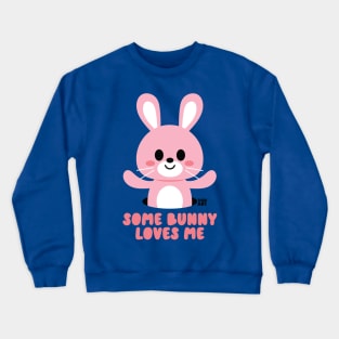 SOME BUNNY LOVES ME Crewneck Sweatshirt